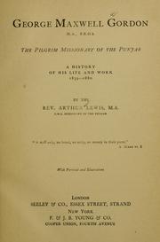 George Maxwell Gordon; the pilgrim missionary of the Punjab by Lewis, Arthur.