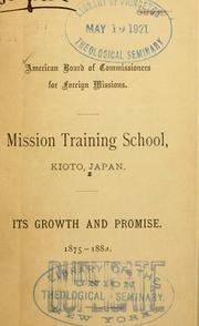 Cover of: Mission training school, Kioto Japan: its growth and promise, 1875-1884.