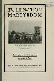 Cover of: The Lien-Chou martyrdom: the cross is still upheld at Lien-Chou