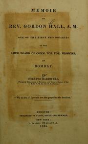 Cover of: Memoir of Rev. Gordon Hall, A.M.: one of the first missionaries of the Amer. Board of Comm. for For. Missions, at Bombay
