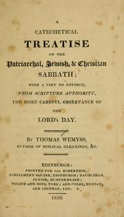 Cover of: A catechetical treatise on the patriarchal, Jewish, & Christian Sabbath: with a view to enforce, from Scripture authority, the more careful observance of the Lord's Day