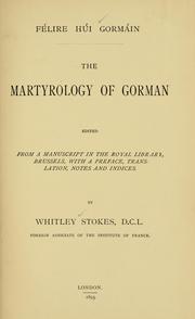 Cover of: The martyrology of Gorman by edited from a manuscript in the Royal library, Brussels, with a preface, translation, notes and indices, by Whitley Stokes.