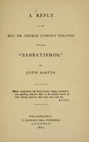 Cover of: A reply to the Rev. Dr. George Junkin's treatise entitled Sabbatismos by by Justin Martyr [pseud.]