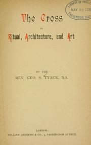 The cross in ritual, architecture, and art by George Smith Tyack
