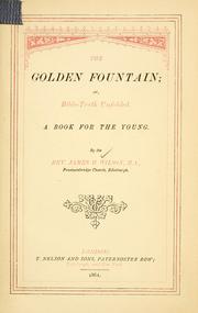 Cover of: The golden fountain; or Bible-truth unfolded: a book for the young