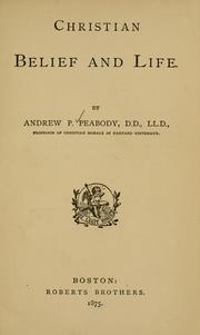 Cover of: Christian belief and life by Andrew P. Peabody
