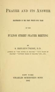 Cover of: Prayer and its answer: illustrated in the first twenty five years of the Fulton Street Prayer Meeting.