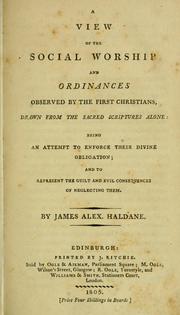 Cover of: A view of the social worship and ordinances observed by the first Christians: drawn from the sacred scriptures alone, being an attempt to enforce their divine obligation and to represent the guilt and evil consequences of neglecting them