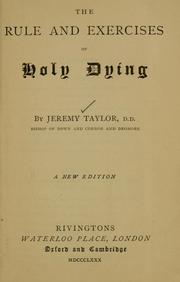 Cover of: The rule and exercises of holy dying by Taylor, Jeremy