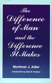 Cover of: The difference of man and the difference it makes by Mortimer J. Adler