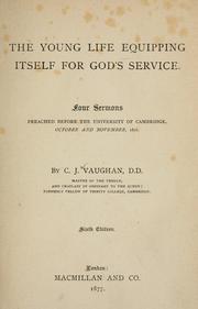 Cover of: The young life equipping itself for God's service: four sermons, preached before the University of Cambridge, October and November, 1872