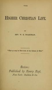 The higher Christian life by William Edwin Boardman