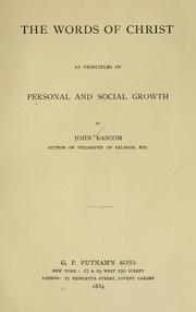 Cover of: The words of Christ as principles of personal and social growth by Bascom, John