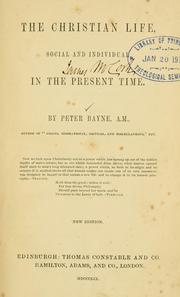 Cover of: The Christian life, social and individual, in the present time by Peter Bayne