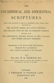 Cover of: The uncanonical and apocryphal scriptures by introductions to the several books and fragments, marginal notes and references, and a general introduction to the Apocrypha by W.R. Churton.