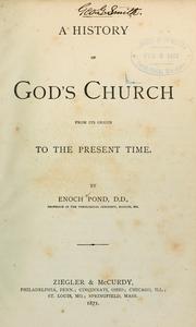 Cover of: A history of God's church from its origin to the present time by Enoch Pond