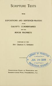 Cover of: Scripture texts with expositions and sentence-prayers from Calvin's commentaries on the minor prophets