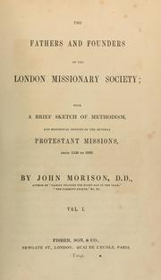 Cover of: The fathers and founders of the London Missionary Society: with a brief sketch of Methodism, and historical notices of the several Protestant missions, from 1556 to 1839