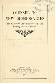 Counsel to new missionaries from older missionaries of the Presbyterian Church by Presbyterian Church in the U.S.A. Board of Foreign Missions