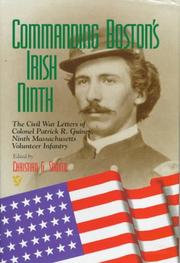 Cover of: Commanding Boston's Irish Ninth: the Civil War letters of Colonel Patrick R. Guiney, Ninth Massachusetts Volunteer Infantry