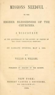 Cover of: Missions needful to the higher blessedness of the churches.: A discourse at the anniversary of the Society of Inquiry of the Union Theological Seminary ... May 4, 1856.