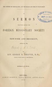 Cover of: The century of preparation: and the means and time of fulfillment : a sermon delivered before the Foreign Missionary Society of New York and Brooklyn, April 9th, 1854
