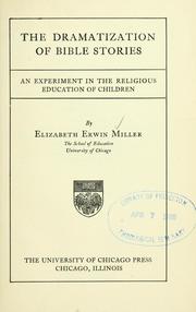 Cover of: The dramatization of Bible stories by Elizabeth Erwin Miller