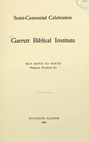 Semi-centennial celebration Garrett Biblical Institute by Garrett Biblical Institute.