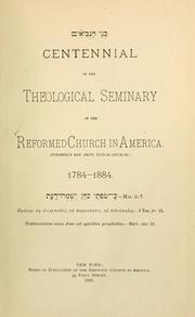 Cover of: Centennial of the Theological Seminary of the Reformed Church in  America. (Formerly Ref. Prot. Dutch church) 1784-1884