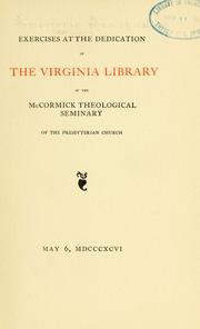 Exercises at the dedication of the Virginia Library of the McCormick Theological Seminary of the Presbyterian Church by McCormick Theological Seminary.