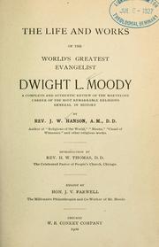 Cover of: The life and works of the world's greatest evangelist, Dwight L. Moody by Hanson, J. W.