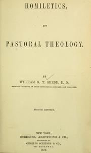 Cover of: Homiletics, and Pastoral theology by Shedd, William Greenough Thayer, Shedd, William Greenough Thayer