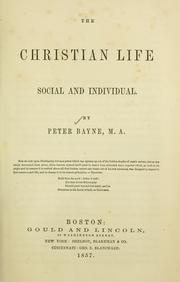 Cover of: The Christian life, social and individual. by Peter Bayne, Peter Bayne