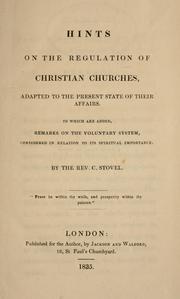 Cover of: Hints on the regulation of Christian churches, adapted to the present state of their affairs: to which are added, remarks on the voluntary system, considered in relation to its spiritual importance.