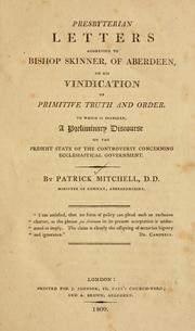Cover of: Presbyterian letters addressed to Bishop Skinner of Aberdeen: on his vindication of primitive truth and order : to which is prefixed a preliminary discourse on the present state of the controversy concerning ecclesiastical government