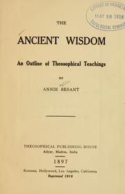 Cover of: The ancient wisdom: an outline of theosophical teachings