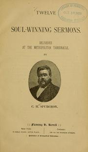 Cover of: Twelve soul-winning sermons, delivered at the Metropolitan Tabernacle by Charles Haddon Spurgeon