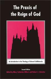Cover of: The Praxis of the Reign of God: An Introduction to the Theology of Edward Schillebeeckx.