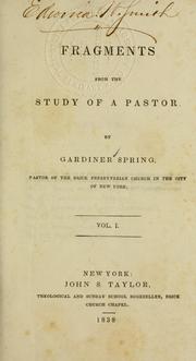 Cover of: Fragments from the study of a Pastor. by Gardiner Spring, Gardiner Spring