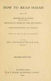 Cover of: How to read Isaiah: being the prophecies of Isaiah (ch. I.-XXXIX.) arranged in order of time and subject, with explanations and glossary.