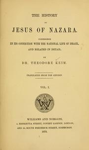 Cover of: history of Jesus of Nazara: freely investigated in its connection with the national life of Israel, and related in detail