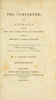 Cover of: The comforter; or, Extracts selected for the consolation of mourners by By a village pastor.