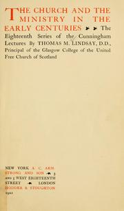 The church and the ministry in the early centuries by Thomas M. Lindsay