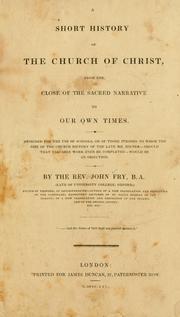 Cover of: A short history of the church of Christ: from the close of the sacred narrative to our own times ; designed for the use of schools ...