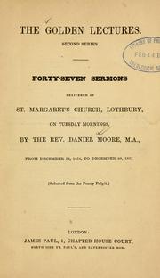 Cover of: Forty-seven sermons delivered at St. Margaret's Church, Lothbury, on Tuesday mornings