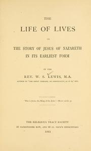 Cover of: life of lives: or, the story of Jesus of Nazareth in its earliest form