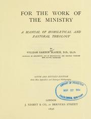 Cover of: For the work of the ministry: a manual of homiletical and pastoral theology ...