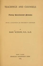 Cover of: Teachings and counsels: twenty baccalaureate sermons, with a discourse on President Garfield.