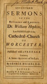 Cover of: Seventeen sermons of the Reverend and learned Dr. William Hopkins, late Prebendary of the Cathedral-Church of Worcester