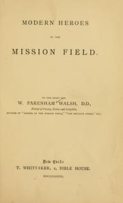 Cover of: Modern heroes of the mission field by Walsh, William Pakenham Bp. of Ossory, Ferns and Leighlin